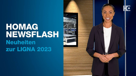 HOMAG Newsflash HOMAG Newsflash - Alle Neuheiten zur LIGNA 2023