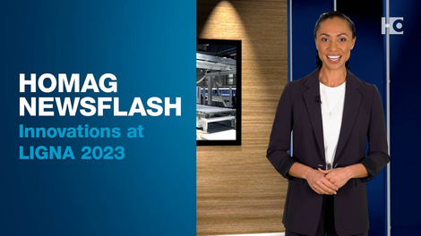 HOMAG Newsflash HOMAG Newsflash - Innovations at LIGNA 2023
